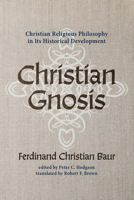 Die Christliche Gnosis: Oder, Die Christliche Religions-Philosophie in Ihrer Geschichtlichen Entwiklung 1532677391 Book Cover