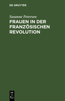 Frauen in Der Französischen Revolution: Dokumente, Kommentare, Bilder 3112573455 Book Cover