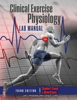 Clinical Exercise Physiology Laboratory Manual: Physiological Assessments in Health, Disease and Sport Performance 1465219315 Book Cover