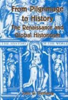 From Pilgrimage To History: The Renaissance And Global Historicism (Ams Studies in the Renaissance) 0404623417 Book Cover