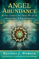 Angel Abundance: Revelations on True Wealth from the 12 Archangels 159143498X Book Cover