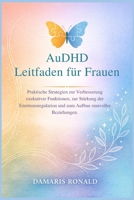 AuDHD Leitfaden für Frauen: Praktische Strategien zur Verbesserung exekutiver Funktionen, zur Stärkung der Emotionsregulation und zum Aufbau sinnvoller Beziehungen. (German Edition) B0GQH7B3B3 Book Cover