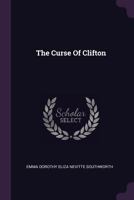 The Curse Of Clifton: Or The Widowed Bride 1172828253 Book Cover
