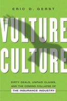 Vulture Culture: Dirty Deals, Unpaid Claims, and the Coming Collapse of the Insurance Industry 0814400264 Book Cover