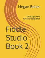 Fiddle Studio Book 2: Fiddling for the Advanced Beginner 1676367144 Book Cover