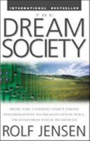 The Dream Society: How the Coming Shift from Information to Imagination Will Transform Your Business 0071379681 Book Cover