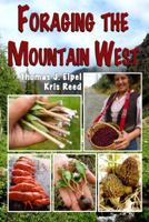 Foraging the Mountain West: Gourmet Edible Plants, Mushrooms, and Meat 189278436X Book Cover