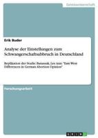 Analyse der Einstellungen zum Schwangerschaftsabbruch in Deutschland: Replikation der Studie: Banaszak, Lee Ann: "East-West Differences in German Abortion Opinion" 3638936295 Book Cover