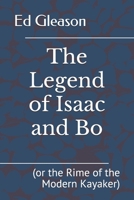 The Legend of Isaac and Bo: (or the Rime of the Modern Kayaker) 1521753679 Book Cover