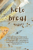 Keto Bread Recipes: Quick and easy Low carb baking recipes for ketogenic Diet. A Cookbook For Homemade cakes, Tasty Bagel To Stay Healthy Eating Delicious bread And Weight Loss. 1801157111 Book Cover