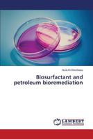 Biosurfactant and petroleum bioremediation 365957449X Book Cover