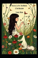 Felicia La Fey, the Mouse and the Meadow (Children's Books) B0FYC856HR Book Cover