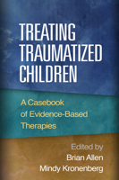 Treating Traumatized Children: A Casebook of Evidence-Based Therapies 1462516947 Book Cover