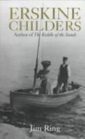 Erskine Childers: Author of 'The Riddle of the Sands' 0719556872 Book Cover