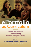 ePortfolio as Curriculum: Models and Practices for Developing Students' ePortfolio Literacy 1620367602 Book Cover