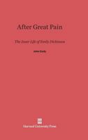 After Great Pain: The Inner Life of Emily Dickinson 0674008782 Book Cover