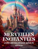 Merveilles enchantées: Livre de coloriage pour adultes (French Edition) 2810629544 Book Cover