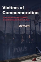 Victims of Commemoration: The Architecture and Violence of Confronting the Past in Turkey 0815637519 Book Cover