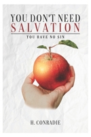 You Don't Need Salvation: you have no sin 1805459503 Book Cover