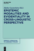 Epistemic Modalities and Evidentiality in Cross-Linguistic Perspective 3110524198 Book Cover