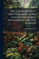 Dr. L. Rabenhorst's Kryptogamen-flora Von Deutschland, Oesterreich Und Der Schweiz: Die Characeen. 1900... 1275038123 Book Cover