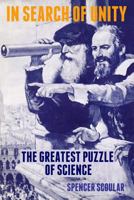 In Search of Unity: The Greatest Puzzle of Science 1490548343 Book Cover