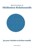 Méditation Relationnelle: Jeux pour s'entraîner au bonheur ensemble (French Edition) 2322663662 Book Cover