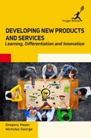 Developing New Products and Services: Learning Differentiation and Innovation 1787151263 Book Cover