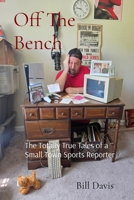 Off The Bench: The Totally True Tales of a Small Town Sports Reporter B0HDHT11B8 Book Cover