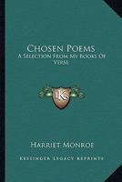 Chosen Poems: A Selection From My Books Of Verse 0548390703 Book Cover