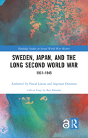 Sweden, Japan, and the Long Second World War: 1931-1945 1032021411 Book Cover
