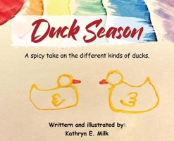 Duck Season: A spicy take on all the different kinds of Ducks! B0DSRTK3QV Book Cover