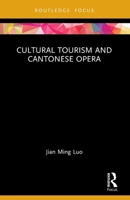 Cultural Tourism and Cantonese Opera 0367743825 Book Cover