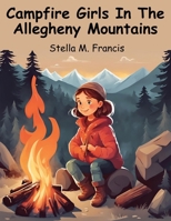 Campfire Girls In The Allegheny Mountains B0CFZMBFXT Book Cover