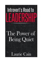 Introvert's Road To Leadership: The Power Of Being Quiet 1544714211 Book Cover
