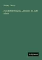 Ivan le terrible; ou, La Russie au XVIe siècle (French Edition) 9357933891 Book Cover