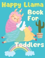 Happy Llama Book For Toddlers: llamacorn coloring book for kids ages 4-8 B09TJ6K7DW Book Cover