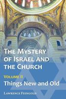 The Mystery of Israel and the Church, Vol. 2: Things New and Old 0939409046 Book Cover