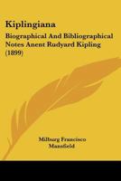 Kiplingiana: Biographical And Bibliographical Notes Anent Rudyard Kipling 1120308542 Book Cover