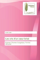 Les cris d'un cœur brisé: Poèmes "Femme Congolaise, Femme Africaine" 6203867330 Book Cover