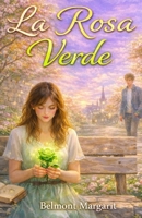 La Rosa Verde (Spanish Edition) B0F91QM9YL Book Cover