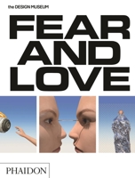 Fear & Love: Reactions to a Complex World: The Design Museum Opening Exhibition 0714872547 Book Cover