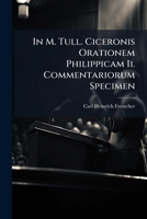 In M. Tull. Ciceronis Orationem Philippicam Ii. Commentariorum Specimen 1248892151 Book Cover
