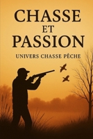 Chasse et Passion B0FT855CBZ Book Cover