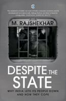 Despite the State: Why India Lets Its People Down and How They Cope 8194879019 Book Cover