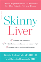 Skinny Liver: A Proven Program to Prevent and Reverse the New Silent Epidemic--Fatty Liver Disease 0738234648 Book Cover