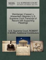 Weinberger (Caspar) v. Wiesenfeld (Stephen) U.S. Supreme Court Transcript of Record with Supporting Pleadings 1270610309 Book Cover