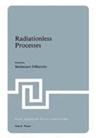 Radiationless Processes (Nato Advanced Study Institutes Series : Series B, Physics, V. 62) 0306405776 Book Cover