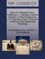 Marie S. Kirkpatrick et al., Petitioners, v. Sanders, District Director of Internal Revenue. U.S. Supreme Court Transcript of Record with Supporting Pleadings 1270444166 Book Cover