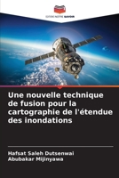 Une nouvelle technique de fusion pour la cartographie de l'étendue des inondations (French Edition) 6208076684 Book Cover